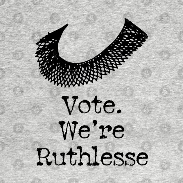 Vote We're ruthless by ARRIGO